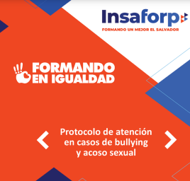 Protocolo de Atención en Casos de Bullying y Acoso Sexual. INSAFORP, El Salvador