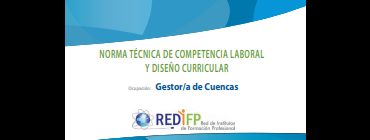 Norma Técnica de Competencia Laboral Regional y Diseño Curricular para la Calificación de Gestor/a de Cuencas