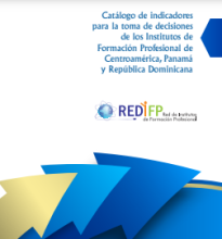 Catálogo de Indicadores de Gestión para la Toma de Decisiones de los Institutos de Formación Profesional de Centroamérica, Panamá y República Dominicana 2da. Edición