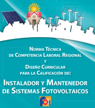 Norma Técnica de Competencia Laboral Regional y Diseño Curricular para la Calificación de Instalador y Mantenedor de Sistemas Fotovoltaicos